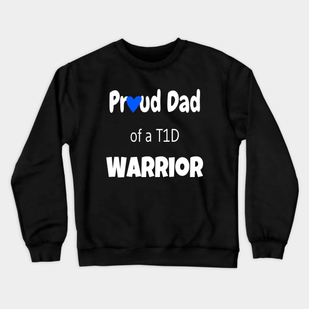 Proud Dad Of A T1D Warrior Crewneck Sweatshirt by CatGirl101